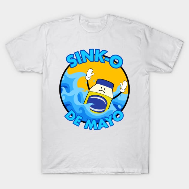 Sink-O De Mayo (5 de Mayo Parody) T-Shirt by LuisP96